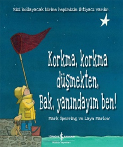 Korkma, Korkma Düşmekten, Bak, Yanı