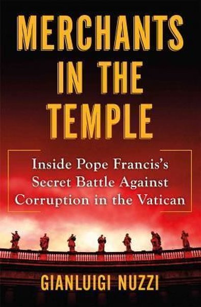 Merchants in the Temple: Inside Pope Francis's Secret Battle Against Corruption in the Vatican