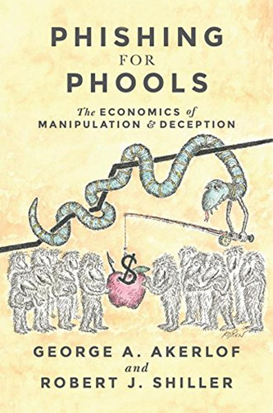 Phishing for Phools: The Economics of Manipulation and Deception