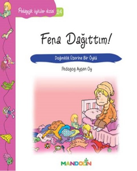 Fena Dağıttım!-Pedagojik Öyküler Dizisi 24