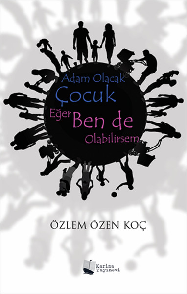 Adam Olacak Çocuk Eğer Ben de Olabilirsem