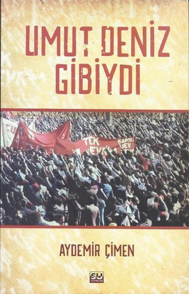 Umut Deniz Gibiydi