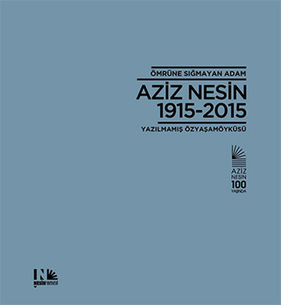 Ömrüne Sığmayan Adam Aziz Nesin 1915 - 2015