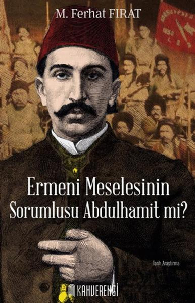 Ermeni Meselesinin Sorumlusu Abdulhamit mi?