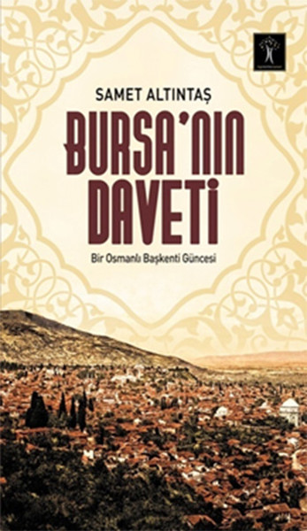 Bursa'nın Daveti - Bir Osmanlı Başkenti Güncesi