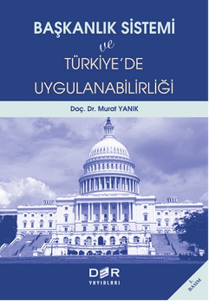 Başkanlık Sistemi ve Türkiyede Uygulanabilirliği