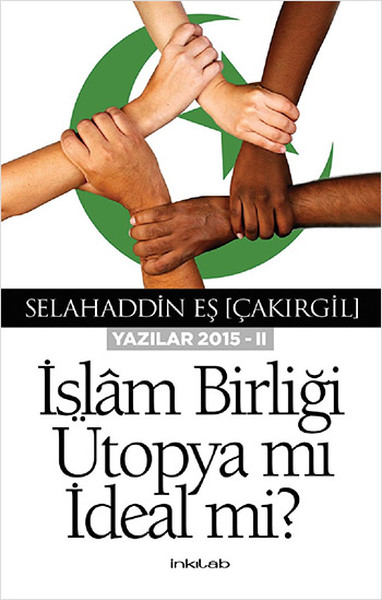 İslam Birliği Ütopya mı İdeal mi? - Yazılar 2015 - 2