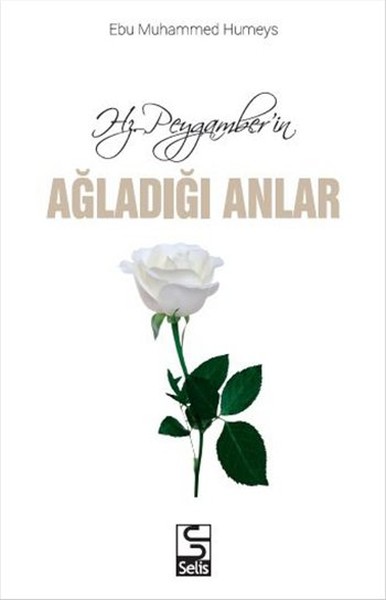 Hz. Peygamber'in Ağladığı Anlar