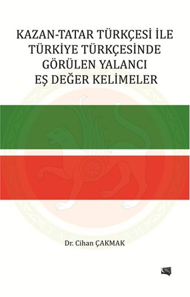 Kazan - Tatar Türkçesi İle Türkiye Türkçesinde Görülen Yalancı Eş Değer Kelimeler