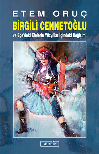 Birgili Cennetoğlu ve Ege'deki Efelerin Yüzyıllar İçindeki Değişimi