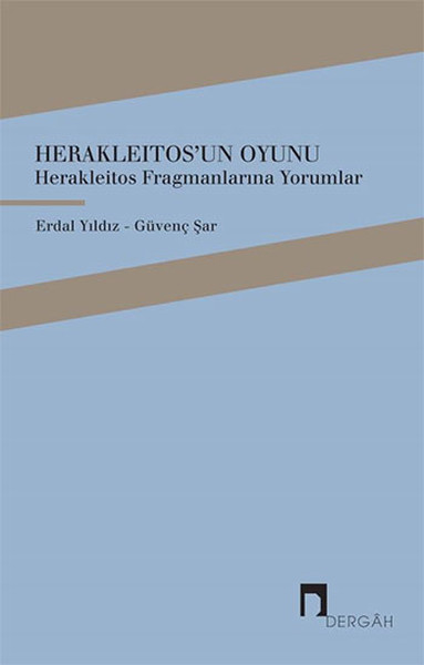 Herakleitos'un Oyunu - Herakleitos Fragmanlarına Yorumlar