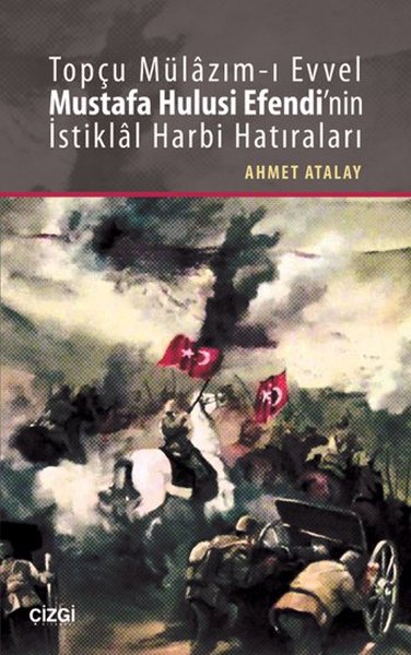 Topçu Mülazım-ı Evvel Mustafa Hulusi Efendi'nin İstiklal Harbi Hatıraları