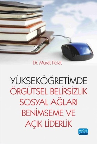 Yükseköğretimde Örgütsel Belirsizlik Sosyal Ağları Benimseme ve Açık Liderlik