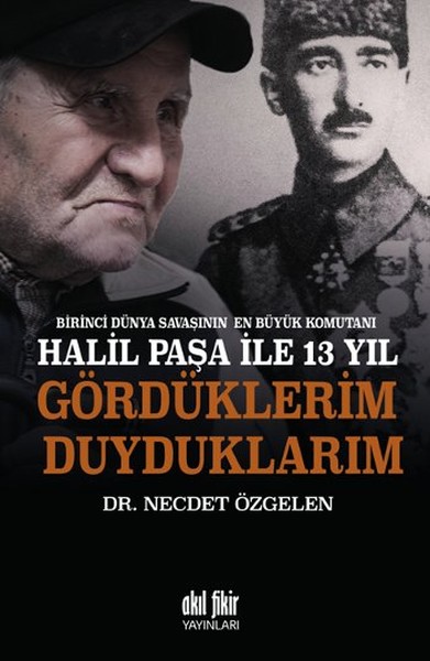 Halil Paşa İle 13 Yıl - Gördüklerim Duyduklarım