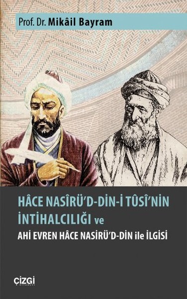 Hace Nasirü'd-Din-İ Tusi'nin İntihalciliği ve Ahi Evren Hace Nasirü'd-Din İle İlgisi