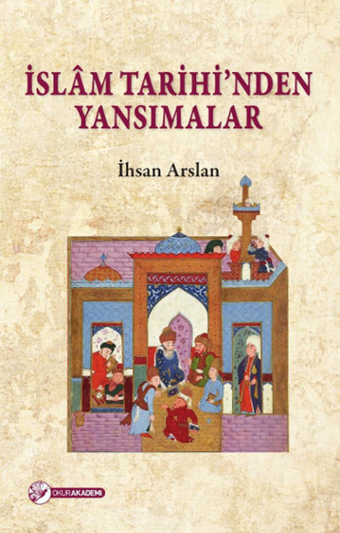 İslam Tarihi'nden Yansımalar