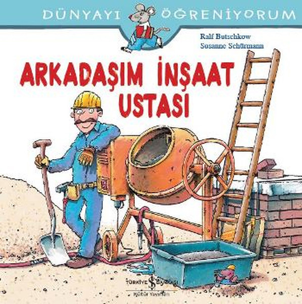 Dünyayı Öğreniyorum-Arkadaşım İnşaat Ustası