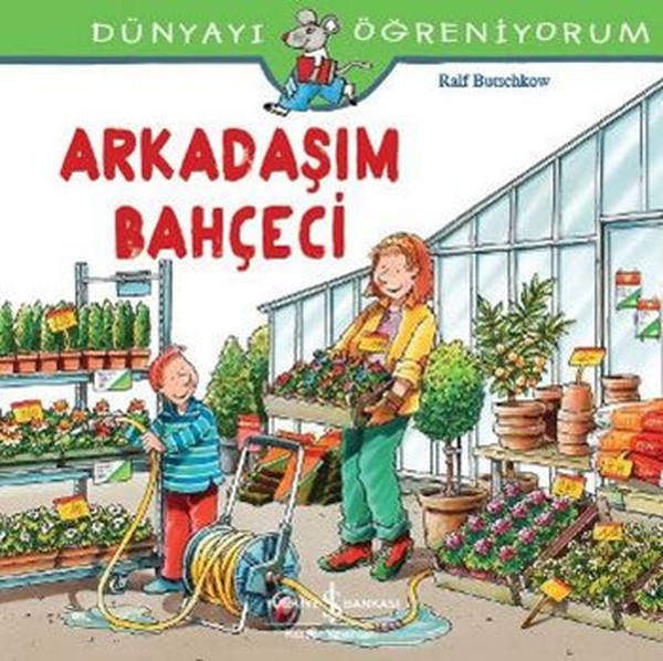 Dünyayı Öğreniyorum-Arkadaşım Bahçeci