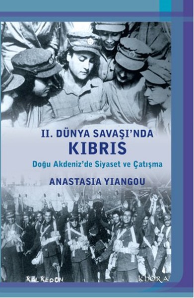 2. Dünya Savaşı'nda Kıbrıs - Doğu Akdeniz'de Siyaset ve Çatışma