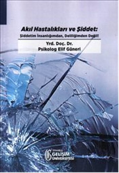 Akıl Hastalıkları ve Şiddet - Şiddetim İnsanlığımdan Deliliğimden Değil