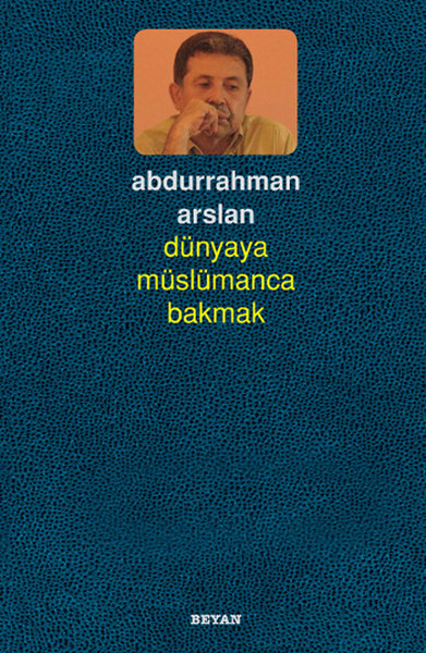 Dünyaya Müslümanca Bakmak