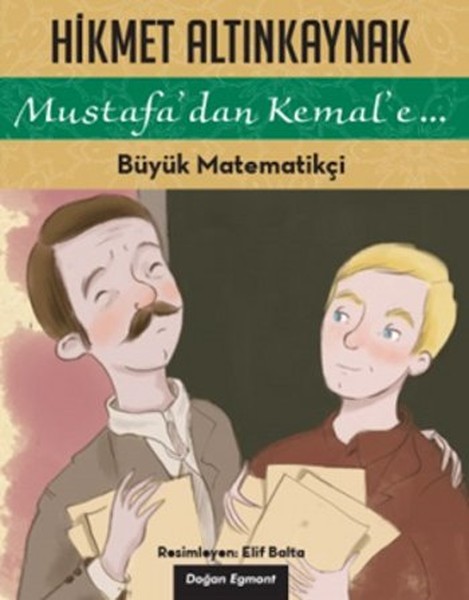 Mustafa'dan Kemal'e... - Büyük Matematikçi