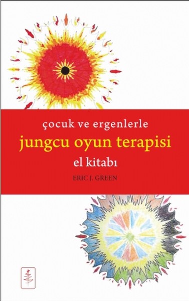 Çocuk ve Ergenlerle Jungcu Oyun Terapisi El Kitabı