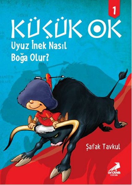 Küçük Ok 1 - Uyuz İnek Nasıl Boğa Olur?