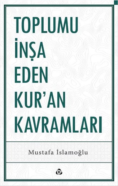 Toplumu İnşa Eden Kur'an Kavramları