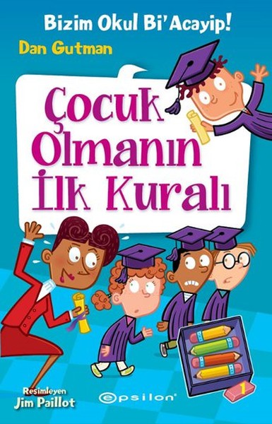 Çocuk Olmanın İlk Kuralı-Bizim Okul Bi'Acayip!