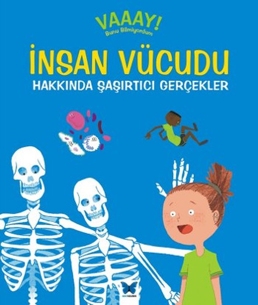 Vaaay! Bunu Bilmiyordum - İnsan Vücudu Hakkında Şaşırtıcı Gerçekler