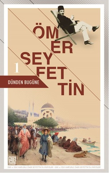 Dünden Bugüne - Ömer Seyfettin 1