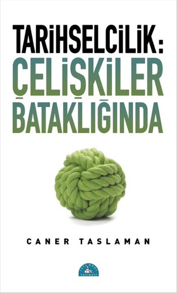 Tarihselcilik: Çelişkiler Bataklığında