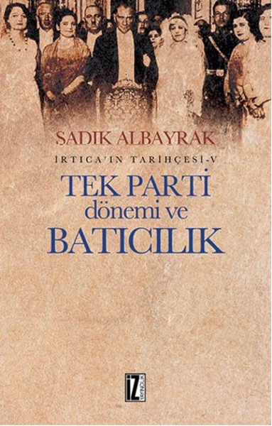 İrtica' ın Tarihçesi 5 - Tek Parti Dönemi ve Batıcılık