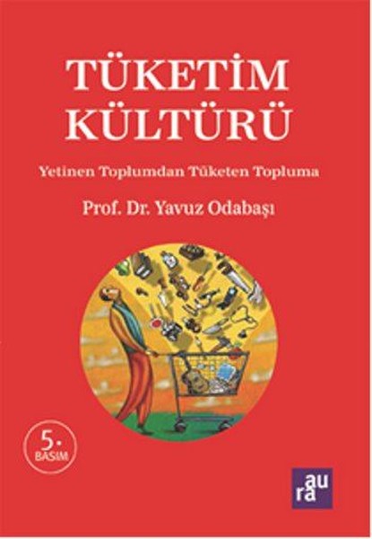 Tüketim Kültürü - Yetinen Toplumdan Tüketen Top...