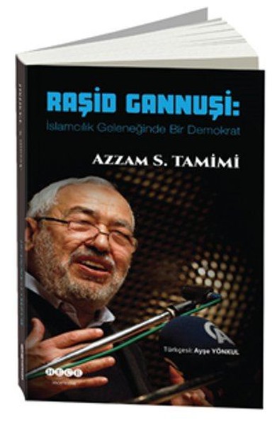 Raşid Gannuşi-İslamcılık Geleneğinde Bir Demokrat