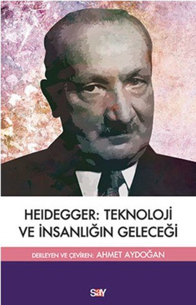Heidegger Teknoloji ve İnsanlığın Geleceği
