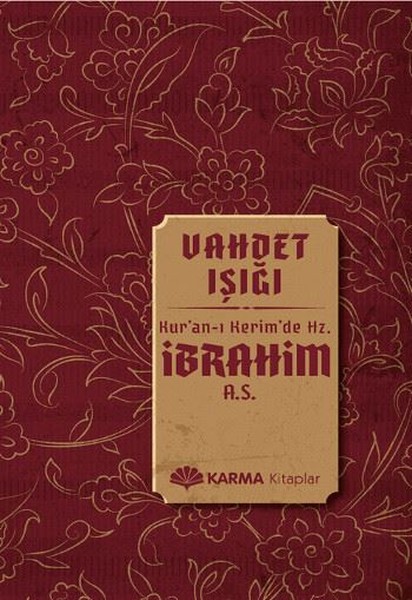 Hz. İbrahim - Vahdet Işığında Kur'an-ı Kerim'de 