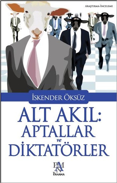 Alt Akıl : Aptallar ve Diktatörler