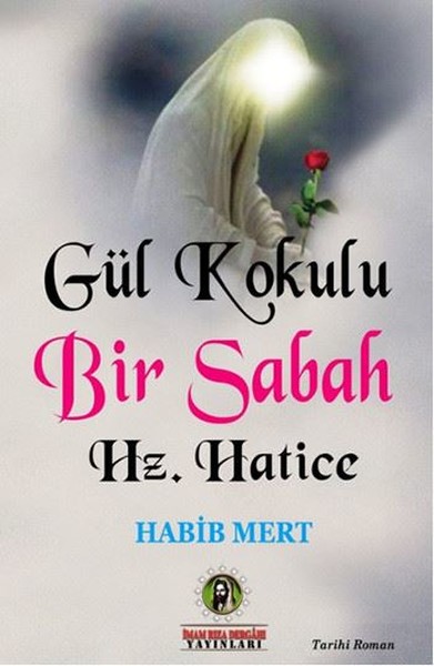 Gül Kokulu Bir Sabah - Hz. Hatice