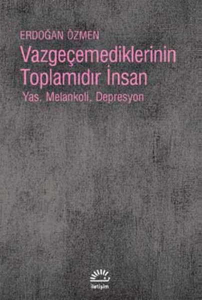 Vazgeçemediklerinin Toplamıdır İnsan