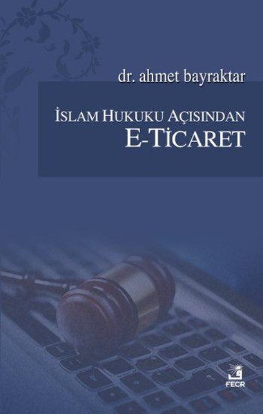 İslam Hukuku Açısından E-Ticaret