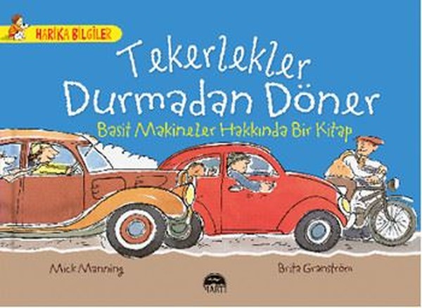 Tekerlekler Durmadan Döner - Basit Makineler Hakkında Bir Kitap