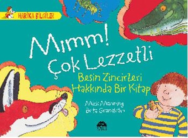 Mımm! Çok Lezzetli - Besin Zincirleri Hakkında Bir Kitap