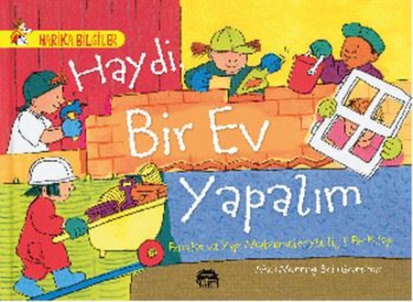 Haydi Bir Ev Yapalım - Binalar ve Yapı Malzemeleriyle İlgili Bir Kitap