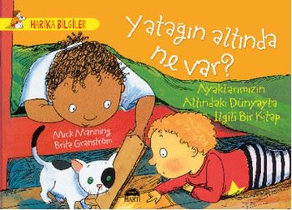 Yatağın Altında Ne Var? Ayaklarımızın Altındaki Dünyayla İlgili Bir Kitap