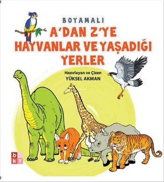 A’dan Z’ye Hayvanlar ve Yaşadığı Yerler