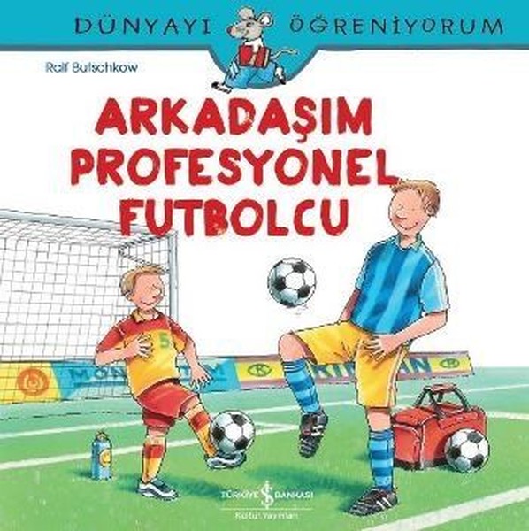 Arkadaşım Profesyonel Futbolcu-Dünyayı Öğreniyorum