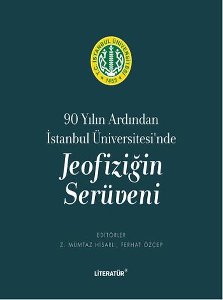 90 Yılın Ardından İstanbul Üniversitesi'nde Jeofiziğin Serüveni