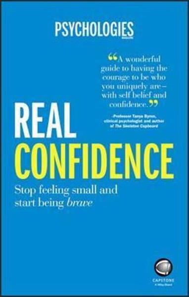 Real Confidence: Stop feeling small and start b...
